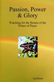 Front cover of Passion, Power & Glory - Watching for the Return of the Prince of Peace by Ted Porter