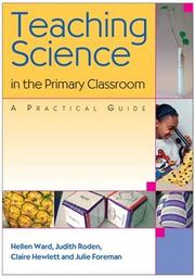 Cover of Teaching science in the primary classroom by Hellen Ward