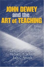 Front cover of John Dewey and the art of teaching by Douglas J. Simpson