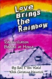 Front cover of Love Brings the Rainbow by Gail F. Vonwald