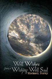 Front cover of Well Wishes from a Wishing Well Soul by Michael Perry