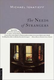 Front cover of The needs of strangers by Michael Ignatieff
