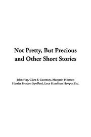 Front cover of Not Pretty, But Precious And Other Short Stories by John Hay