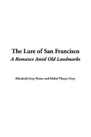 Front cover of The Lure Of San Francisco by Elizabeth Gray Potter