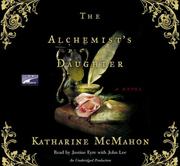 Cover of The alchemist's daughter by Katharine McMahon