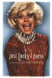 Front cover of Just lucky I guess by Carol Channing