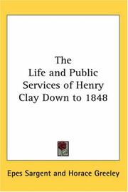 Front cover of The life and public services of Henry Clay, down to 1848 by Epes Sargent