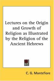 Front cover of Lectures on the origin and growth of religion as illustrated by the religion of the ancient Hebrews by C. G. Montefiore