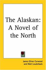 Cover of The Alaskan by James Oliver Curwood