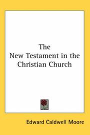 Cover of The New Testament in the Christian church by Moore, Edward Caldwell