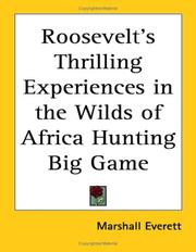 Front cover of Roosevelt's Thrilling Experiences in the Wilds of Africa Hunting Big Game by Marshall Everett