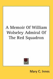 Front cover of A memoir of William Wolseley, admiral of the Red Squadron by Mary C. Innes