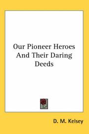 Front cover of Our pioneer heroes and their daring deeds by D. M. Kelsey