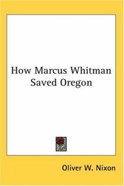 Front cover of How Marcus Whitman saved Oregon by Oliver W. Nixon