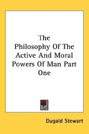 Front cover of The Philosophy Of The Active And Moral Powers Of Man Part One by Dugald Stewart