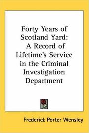 Front cover of Forty Years of Scotland Yard by Frederick Porter Wensley