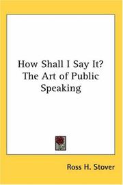 Front cover of How Shall I Say It? the Art of Public Speaking by Ross H. Stover