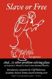 Front cover of Slave or free and 11 other problem solving plays by Fred A. Woodress