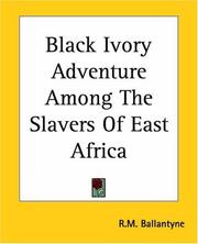 Front cover of Black Ivory Adventure Among The Slavers Of East Africa by Robert Michael Ballantyne