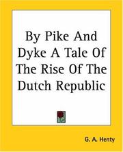 Cover of By Pike And Dyke A Tale Of The Rise Of The Dutch Republic by G. A. Henty