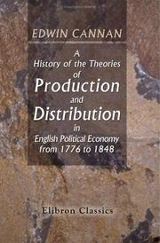 Cover of A history of the theories of production and distribution in English political economy from 1776 to 1848 by Cannan, Edwin