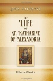 Cover of The life of St. Katharine of Alexandria by John Capgrave