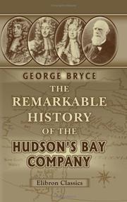 Front cover of The remarkable history of the Hudson's Bay Company by George Bryce
