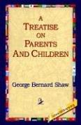 Front cover of A Treatise on Parents and Children by George Bernard Shaw