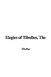 Front cover of The Elegies of Tibullus by Albius Tibullus