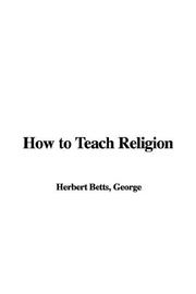 Front cover of How to Teach Religion by George Herbert Betts