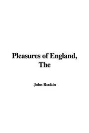 Front cover of The pleasures of England by John Ruskin