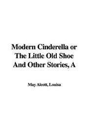 Cover of A Modern Cinderella or The Little Old Shoe And Other Stories by Louisa May Alcott