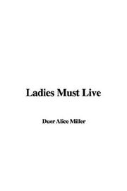 Front cover of Ladies Must Live by Alice Duer Miller