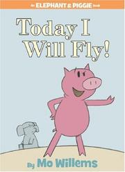 Front cover of Today I Will Fly! (Elephant and Piggie) by Mo Willems