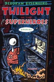 Cover of The twilight of the superheroes by Deborah Eisenberg