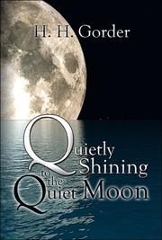 Front cover of Quietly Shining to the Quiet Moon by H.H. Gorder
