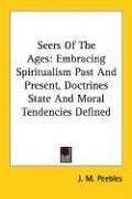 Cover of Seers of the ages by J. M. Peebles