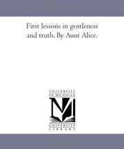 Front cover of First Lessons in Gentleness and Truth. by Aunt Alice. by (none)
