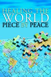 Front cover of HEALING THE WORLD PIECE BY PEACE by Elaine Jackson