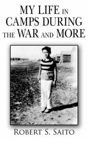 Front cover of MY LIFE IN CAMPS DURING THE WAR AND MORE by Robert S. Saito