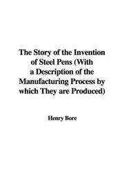Front cover of The Story of the Invention of Steel Pens (With a Description of the Manufacturing Process by which They are Produced) by Henry Bore