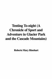 Cover of Tenting To-night (A Chronicle of Sport and Adventure in Glacier Park and the Cascade Mountains) by Mary Roberts Rinehart