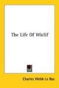 Cover of The Life of Wiclif by Charles Webb Le Bas