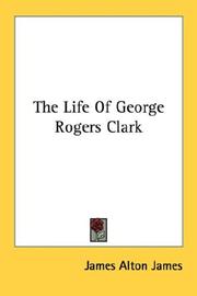 Cover of The life of George Rogers Clark by James Alton James