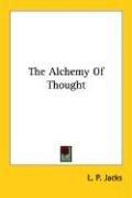 Front cover of The alchemy of thought by Jacks, L. P.