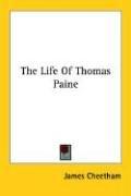 Front cover of The life of Thomas Paine by James Cheetham