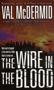 Front cover of The Wire in the Blood (A Dr. Tony Hill & Carol Jordan Mystery) by Val McDermid