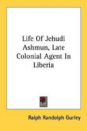 Front cover of Life of Jehudi Ashmun, late colonial agent in Liberia by Ralph Randolph Gurley