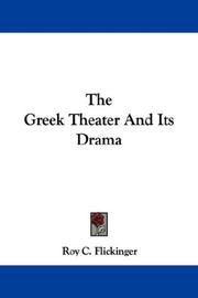 Front cover of The Greek theatre and its drama by Roy C. Flickinger