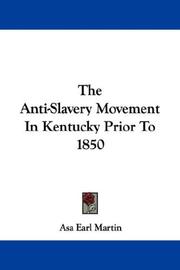 Front cover of The anti-slavery movement in Kentucky, prior to 1850 by Martin, Asa Earl